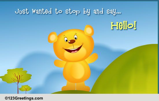 Just Stopped By Free Hi Hello Ecards Greeting Cards 123 Greetings