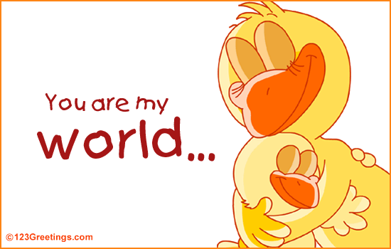 You Are My World...