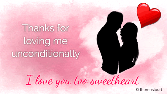 Thanks for loving me unconditionally my sweetheart! 