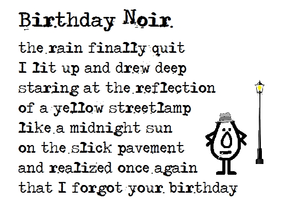 Birthday Noir - Belated Birthday Poem.