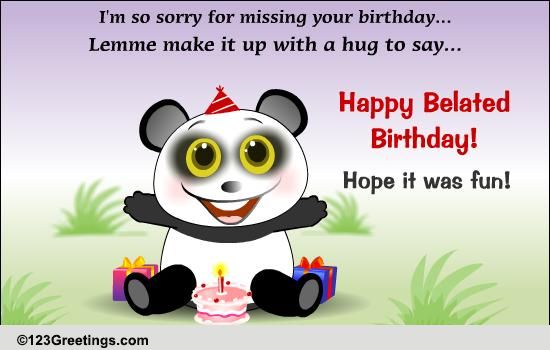 Belated Birthday! Free Belated Birthday Wishes eCards, Greeting Cards ...