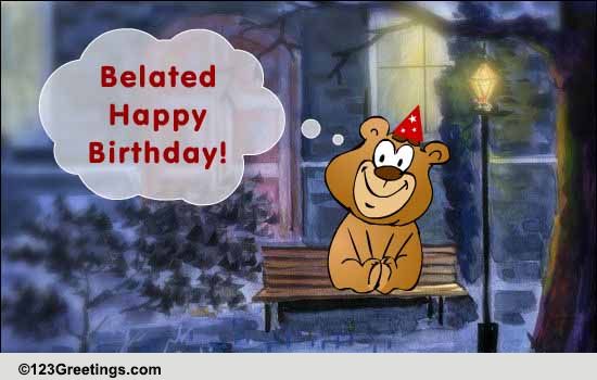 A Cheerful Belated Birthday Wish!