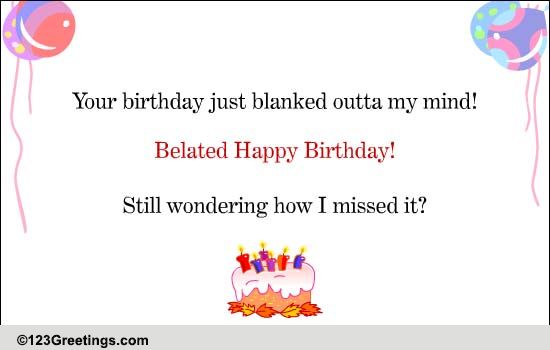 A Belated Birthday Greeting! Free Belated Birthday Wishes eCards | 123 ...