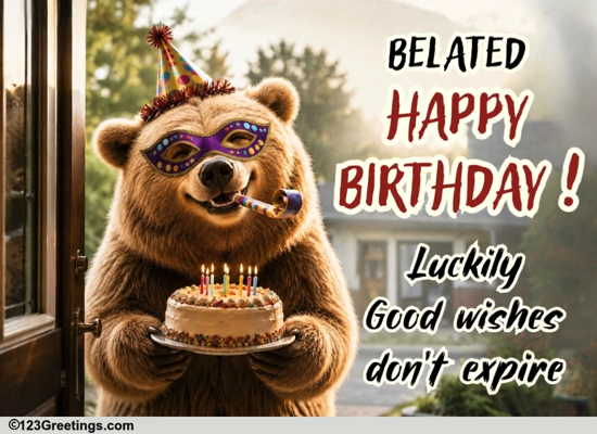 A Humorous Belated Birthday Ecard