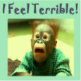I Feel Terrible!
