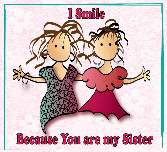 I Smile Because Of You Sister.