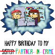 Happy Birthday Sis, Partner In Crime!