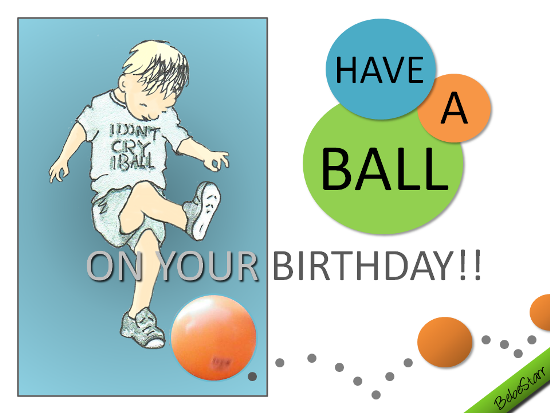 Have A Ball! Free Just for Him eCards, Greeting Cards | 123 Greetings