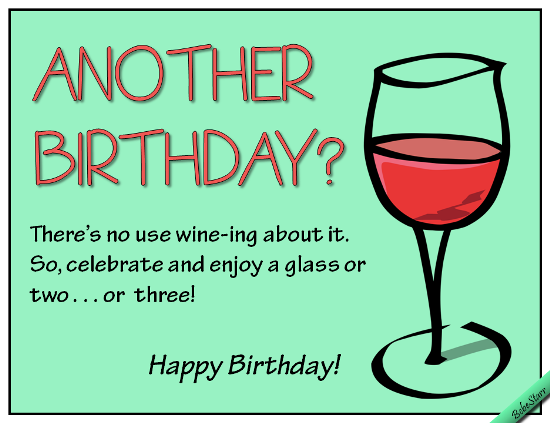 Don’t Wine About It! Free Funny Birthday Wishes eCards | 123 Greetings