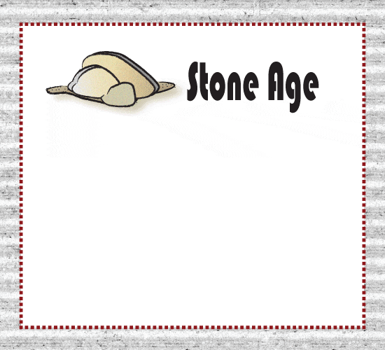 Stone Age, Ice Age, You???