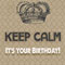 Keep Calm It%92s Your Birthday.