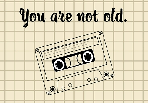 You Are Not Old.