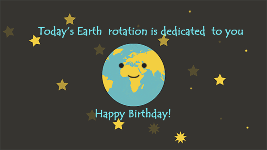 Earth Rotation Is Dedicated To You.