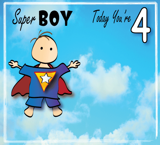 Super Boy Now You’re 4.