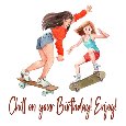 Chill On Your Birthday! Skateboarders.