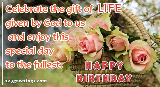 Celebrate The Gift Of Life.