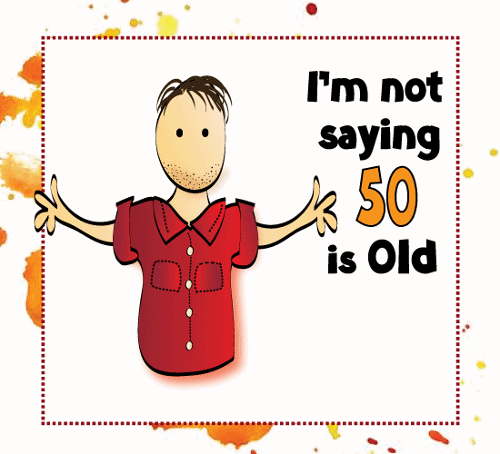 I’m Thinking You Are 50!