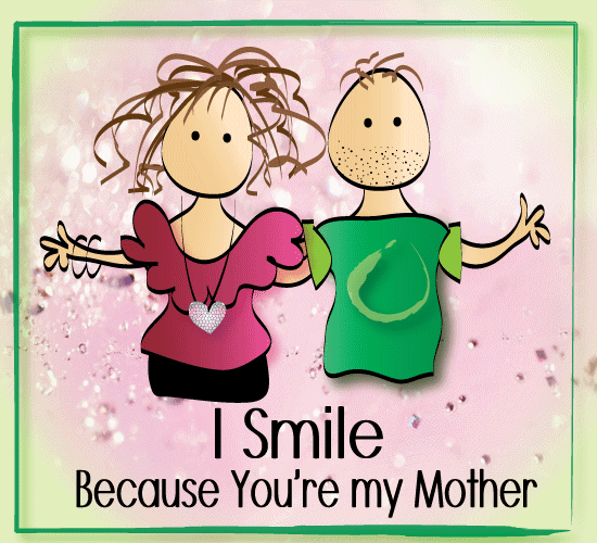 I Smile Because You Are My Mother.