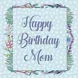 Happy Birthday To Mom. Flower Frame...