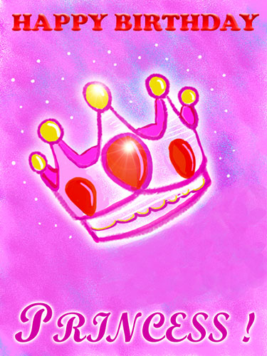 Happy Birthday Princess! Free For Son & Daughter eCards 