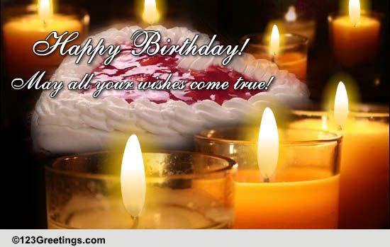 May All Your Wishes Come True! Free Birthday Wishes eCards | 123 Greetings