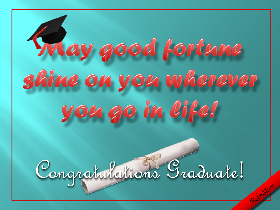 May Good Fortune Shine On You. Free Students & New Grads eCards | 123 ...