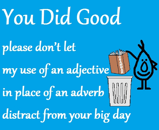 You Did Good - Funny Graduation Poem. Free Graduation 