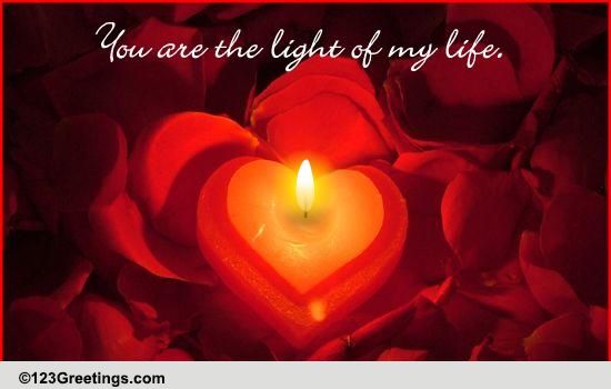 Light Of My Life! Free Heart to Heart eCards, Greeting Cards | 123 ...