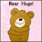 Big, Warm Bear Hugs!