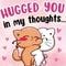 Hugged You In My Thoughts Love!