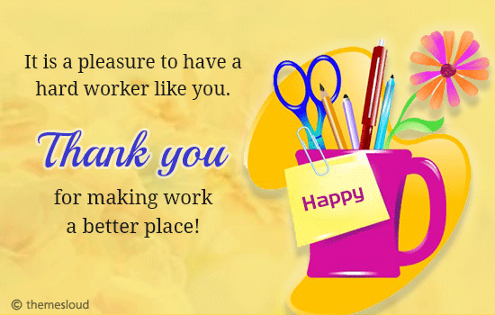 Thanks For Making Work A Better Place.