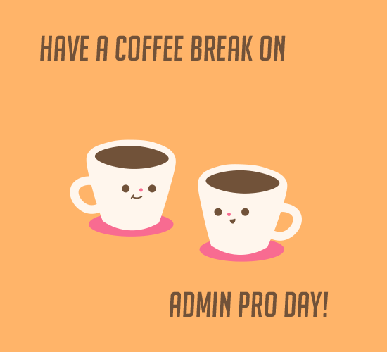 Admin Pro Day Coffee Break. Free Happy Administrative Professionals Day