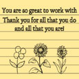 You Are So Great To Work With!