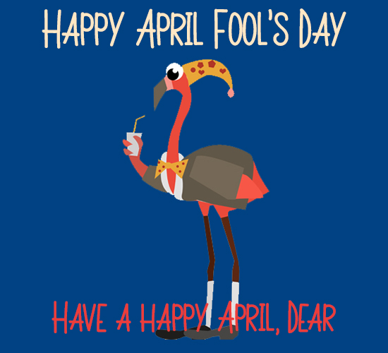 Happy April Fool’s Day,  Dear