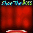 Shoe The Boss!