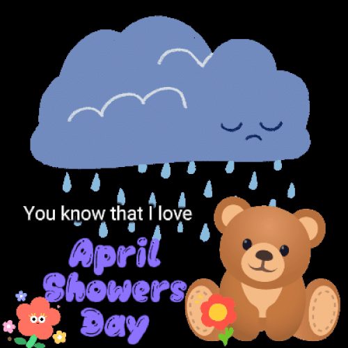 You Know That I Love April Showers Day.