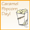 Caramel Popcorn Day.