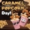 Caramel Popcorn Day