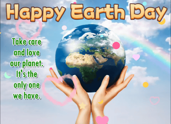 Take Care And Love Our Planet.