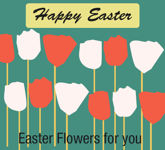 Happy Easter Flowers, Joy...