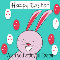 Happy Easter, The Bunny That Laid Eggs!