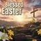 Wish Your Loved Ones Blessed Easter