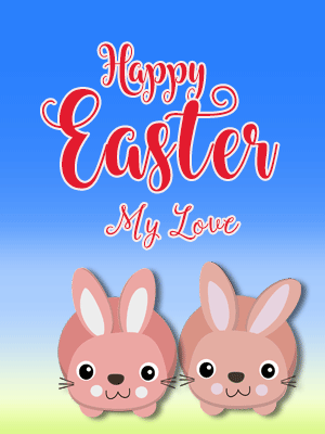 My Love Happy Easter Wishes.