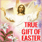 The True Gifts Of Easter!