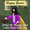 Easter, Christ The King Is Risen.