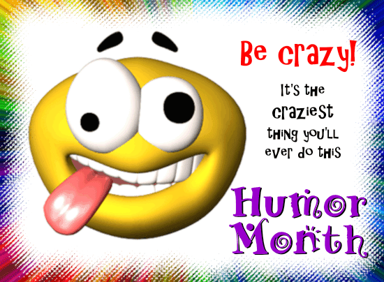Be Crazy This Humor Month!