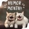 Fun-Filled Humor Month And Good Times.