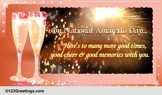 Glad It Was You... Free National Amaretto Day eCards, Greeting Cards ...