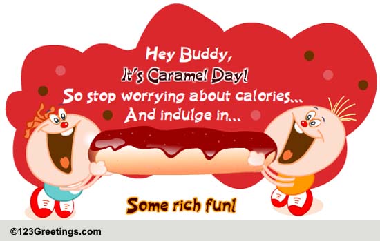 Send Sweet Caramel Day Wishes.