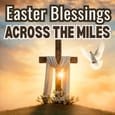Easter Blessings Across The Miles